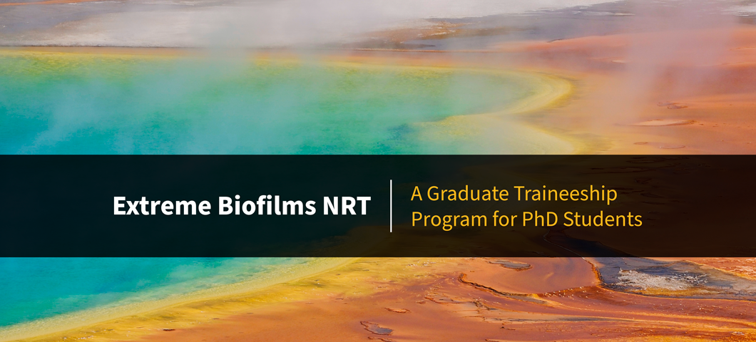An image of a grand prismatic hot spring with text on top that says, "Extreme Biofilms NRT: A Graduate Traineeship Program for PhD Students." Photo by Kelly Gorham.
