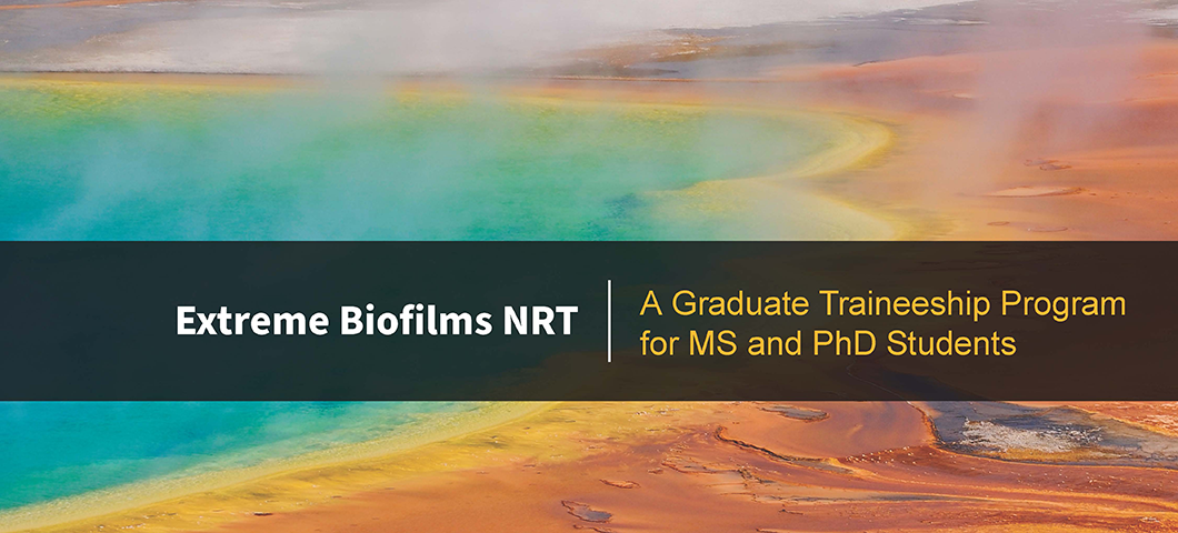 An image of a grand prismatic hot spring with text on top that says, "Extreme Biofilms NRT: A Graduate Traineeship Program for MS and PhD students.